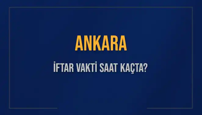 Ankara'da 2 Mart 2025 İftar Vakti ve Ezan Saati