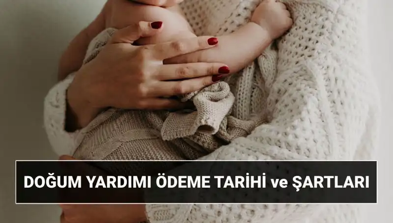 2025'te Doğum Yardımı Başvurusunda Bilmeniz Gereken Her Şey