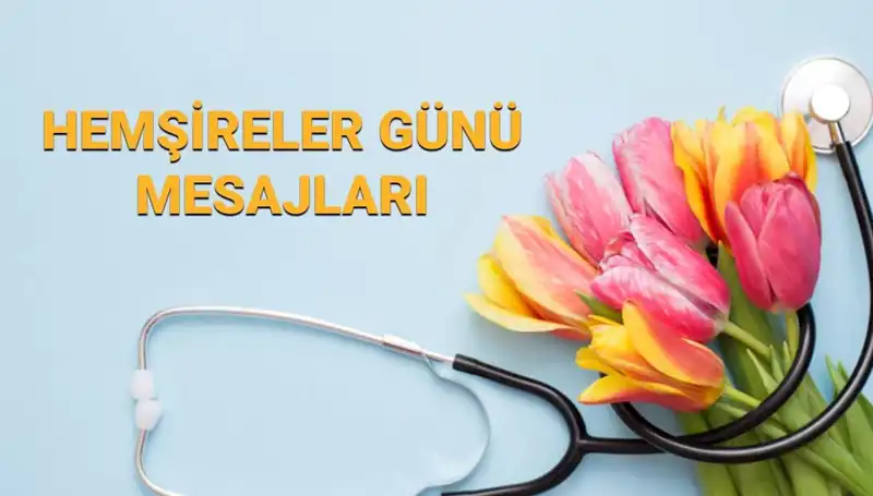 Hemşireler Günü 2025: Kutlama için En Güzel Mesajlar Burada!