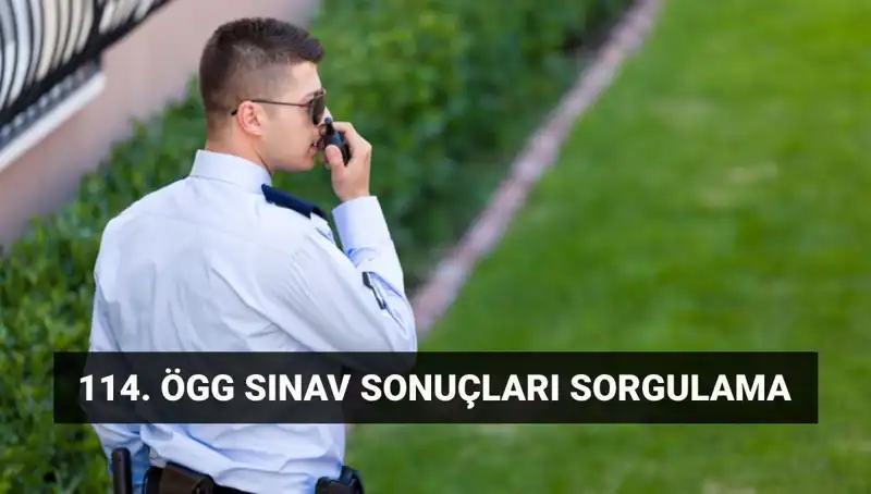 Özel Güvenlik Sınav Sonuçları Açıklandımı? 114. Dönem Sonuçları Burada!