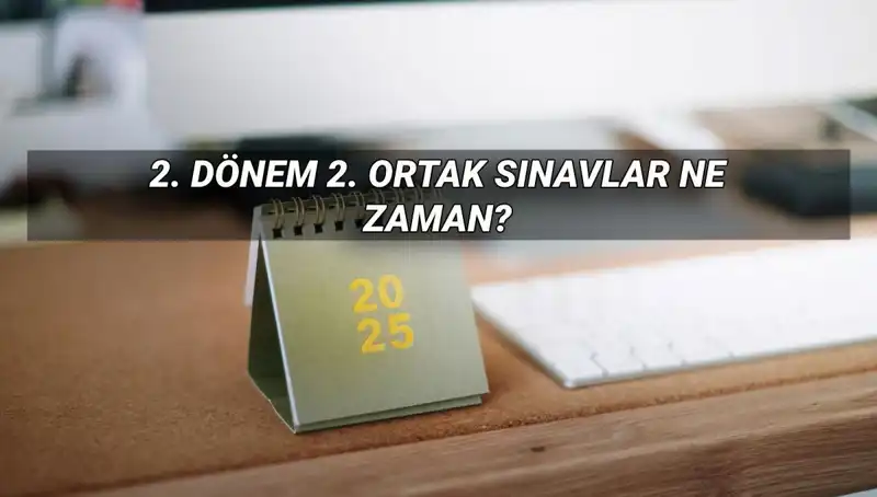 MEB 2025 İkinci Dönem Ortak Sınav Tarihleri ve Ayrıntıları Açıklandı