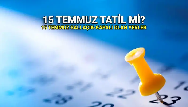15 Temmuz’da Resmi Tatil Uygulaması: Kamu ve Özel Sektör İçin Neler Geçerli?
